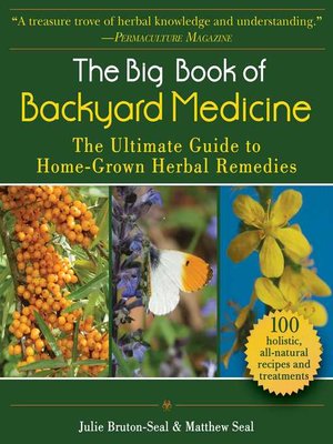 cover image of The Big Book of Backyard Medicine: the Ultimate Guide to Home-Grown Herbal Remedies